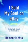 Hemant Mehta - I Sold My Soul on Ebay: Viewing Faith Through an Atheist's Eyes
