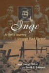 Inge Bleier - Inge: A Girl's Journey Through Nazi Europe