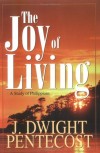 J. Dwight Pentecost - The Joy of Living