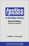 Thompson - Justice and Peace: A Christian Primer