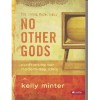 Kelly Minter - No Other Gods: Confronting Our Modern Day Idols