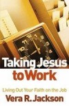 Vera R Jackson - Taking Jesus To Work
