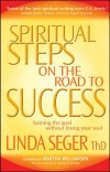 Linda Seger - Spiritual Steps On The Road To Success