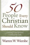 Warren W Wiersbe - 50 People Every Christian Should Know