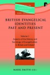 Smith & Holmes - British Evangelical Identities Vol 1
