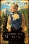 Tamera Alexander - Beyond This Moment