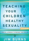 Jim Burns - Teaching Your Children Healthy Sexuality