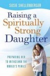 Susie Shellenberger - Raising A Spiritually Strong Daughter