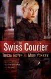 Tricia Goyer, & Mike Yorkey - The Swiss Courier