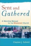 Clayton J Schmit - Sent And Gathered