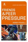 Kara, Powell - Friends and Peer Pressure: Junior High Group Study