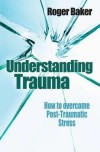 Roger Baker - Understanding Trauma