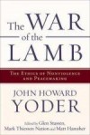 John Howard Yoder - The War Of The Lamb