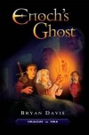 Bryan Davis - Enoch's Ghost