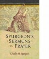 C. H. Spurgeon - Spurgeon's Sermons on Prayer