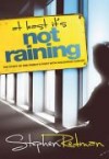 Stephen Redman - At Least It's Not Raining : The Story Of One Family's Fight With Childhood Cancer