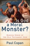 Paul Copan - Is God A Moral Monster?