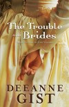 Deeanne Gist - The Trouble With Brides 3-in-1