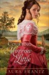 Laura Frantz - Courting Morrow Little